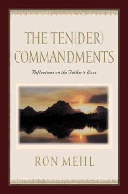 The Ten(der) commandments : reflections on the Father's love