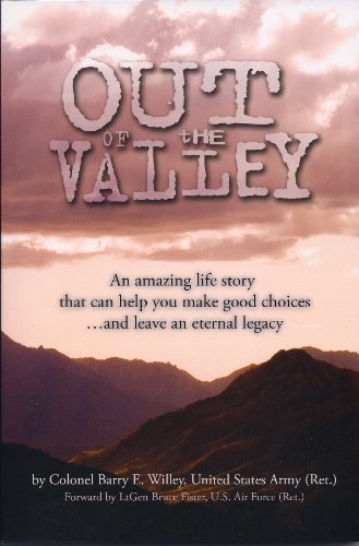 Out of the valley : an amazing life story that can help you make good choices ... and leave an eternal legacy