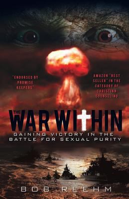 War within : gaining victory in the battle for sexual purity