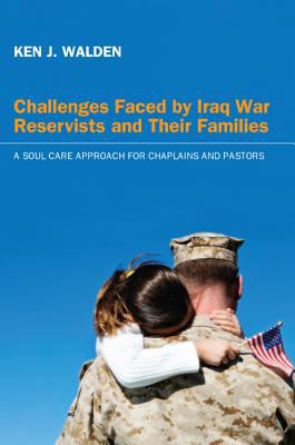 Challenges faced by Iraq War reservists and their families : a soul care approach for chaplains and pastors