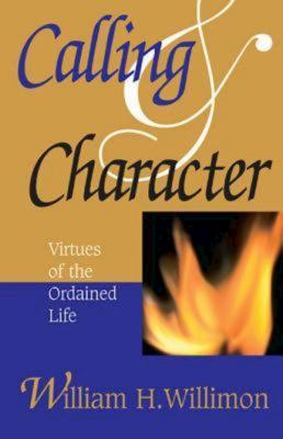 Calling & character : virtues of the ordained life