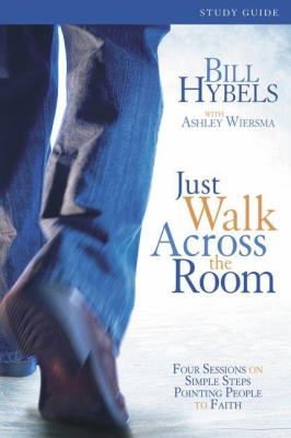 Just walk across the room : four sessions on simple steps pointing people to faith