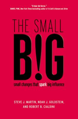 The small big : small changes that spark big influence