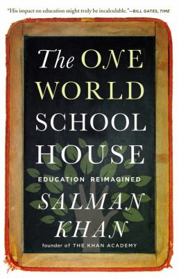 The one world schoolhouse : education reimagined