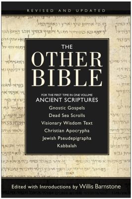 The other bible : Jewish pseudepigrapha, Christian apocrypha, Gnostic scriptures, Kabbalah, Dead Sea scrolls