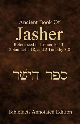 Ancient Book of Jasher: A New Annotated Edition - Also Called Sepher HaYasher