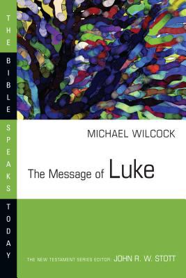 The message of Luke : the saviour of the world