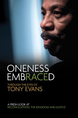 Oneness embraced : : through the eyes of Tony Evans