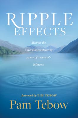 Ripple effects : discover the miraculous motivating power of a woman's influence