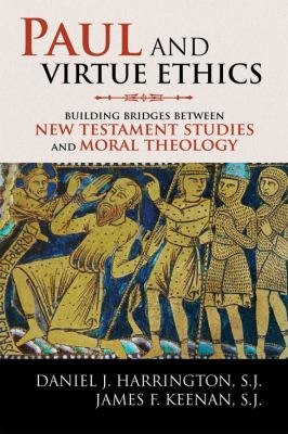 Paul and virtue ethics : building bridges between New Testament studies and moral theology