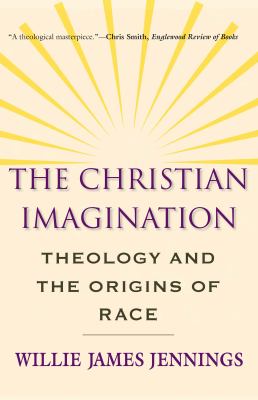 The Christian imagination : theology and the origins of race