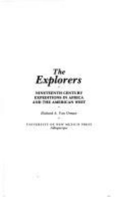 The EXPLORERS : NINETEENTH CENTURY EXPEDITIONS IN AFRICA AND THE AMERICAN WEST