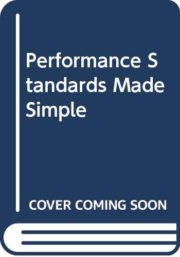 PERFORMANCE STANDARDS MADE SIMPLE! : A PRACTICAL GUIDE FOR FEDERAL SUPERVISORS AND MANAGERS