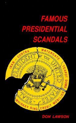 FAMOUS PRESIDENTIAL SCANDALS