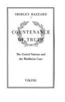 COUNTENANCE OF TRUTH : THE UNITED NATIONS AND THE WALDHEIM CASE