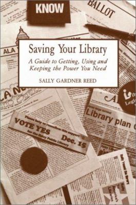 SAVING YOUR LIBRARY : A GUIDE TO GETTING, USING, AND KEEPING THE POWER YOU NEED