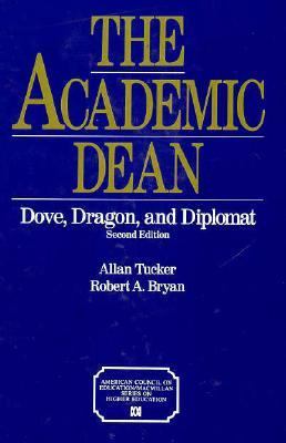 The ACADEMIC DEAN : DOVE, DRAGON, AND DIPLOMAT