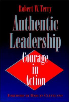 AUTHENTIC LEADERSHIP: COURAGE IN ACTION : HOW TO SAY NO AND WIN