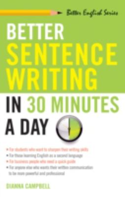 BETTER SENTENCE-WRITING IN 30 MINUTES A DAY.