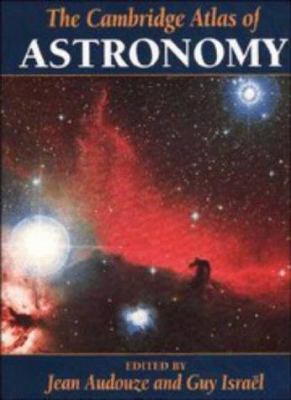 The CAMBRIDGE ATLAS OF ASTRONOMY