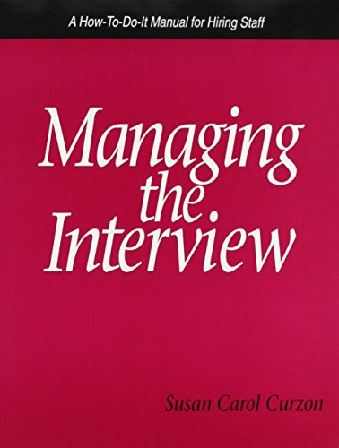 MANAGING THE INTERVIEW: A HOW-TO-DO-IT MANUAL FOR HIRING STAFF : A DISCUSSION OF THE PROBLEMS ENCOUNTERED IN PLANNING, ORGANIZING, OPERATING, AND MAINTAINING EFFICIENT TRAINING PROGRAMS IN INDUSTRIAL, BUSINESS, AND PUBLIC SERVICE ORGANIZATIONS