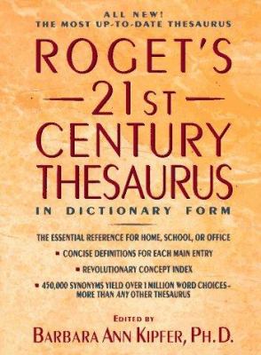 ROGET'S 21ST CENTURY THESAURUS IN DICTIONARY FORM: THE ESSENTIAL REFERENCE FOR HOME, SCHOOL, OR OFFICE.