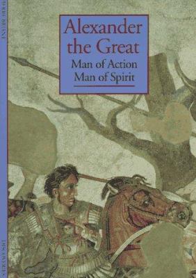 Alexander the Great : man of action, man of spirit