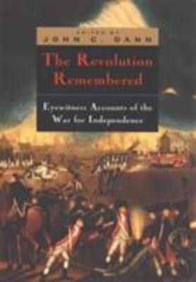 The Revolution remembered : eyewitness accounts of the war for independence