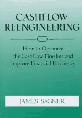 Cashflow reengineering : how to optimize the cashflow timeline and improve financial efficiency