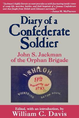 Diary of a Confederate soldier : John S. Jackman of the Orphan Brigade