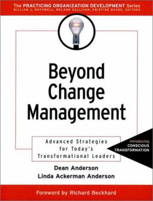 Beyond change management : advanced strategies for today's transformational leaders