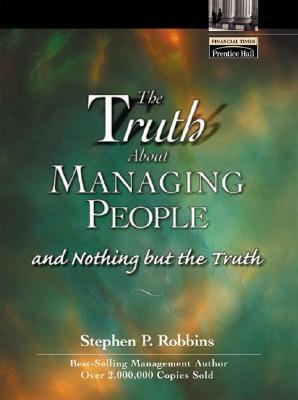 The truth about managing people-- and nothing but the truth
