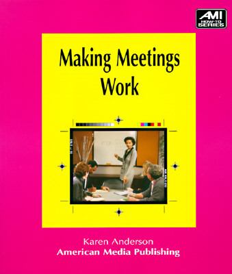 Making meetings work : how to plan and conduct effective meetings