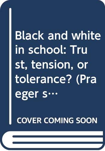 BLACK AND WHITE IN SCHOOL : TRUST, TENSION, OR TOLERANCE?