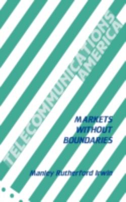 TELECOMMUNICATIONS AMERICA : MARKETS WITHOUT BOUNDARIES