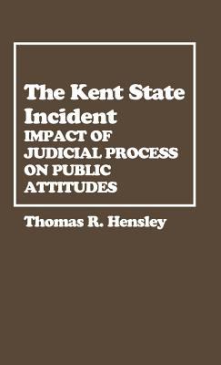 The KENT STATE INCIDENT : IMPACT OF JUDICIAL PROCESS ON PUBLIC ATTITUDES