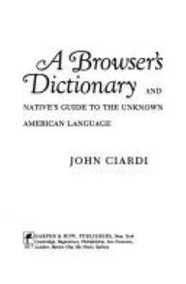 A BROWSER'S DICTIONARY, AND NATIVE'S GUIDE TO THE UNKNOWN AMERICAN LANGUAGE