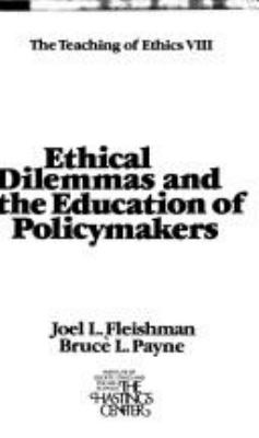 ETHICAL DILEMMAS AND THE EDUCATION OF POLICYMAKERS