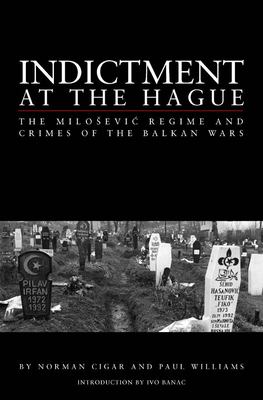 Indictment at The Hague : the Miloésovic [sic] regime and crimes of the Balkan War
