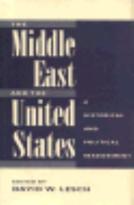 The Middle East and the United States : a historical and political reassessment