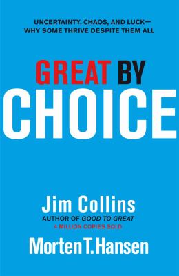 Great by choice : uncertainty, chaos, and luck - why some thrive despite them all