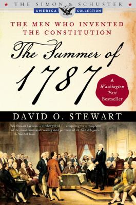 The summer of 1787 : the men who invented the Constitution