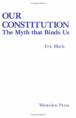 Our Constitution : the myth that binds us
