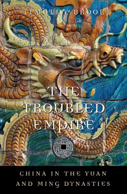 The troubled empire : China in the Yuan and Ming dynasties