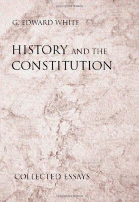 History and the constitution : collected essays