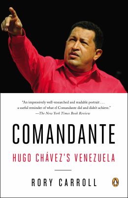 Comandante : Hugo Chavez's Venezuela