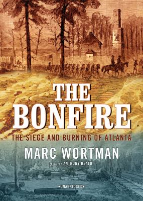 The bonfire : the siege and burning of Atlanta
