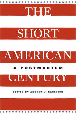 The short American century : a postmortem