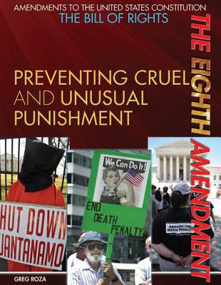 The Eighth Amendment : preventing cruel and unusual punishment