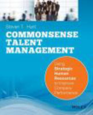 Commonsense talent management : using strategic human resources to improve company performance